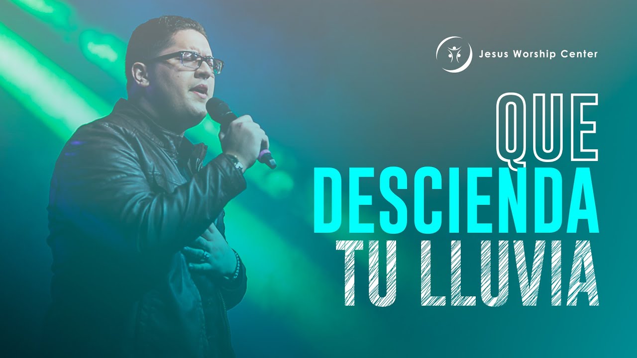 Que Descienda Tu Lluvia | Jesus Worship Center (Live) [Video Oficial]