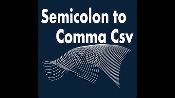 Semicolon to Comma Csv