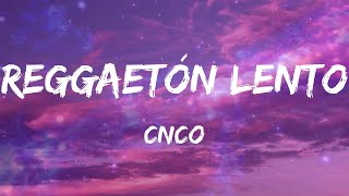 CNCO - Reggaetón Lento (Bailemos) (Letras)