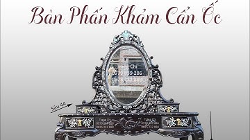 Bộ Bàn Phấn Trang Điểm Khảm Cẩn Ốc