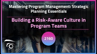 Building a Risk-Aware Culture in Program Teams | Exclusive Lesson