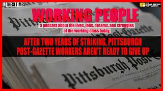 After two years of striking, Pittsburgh Post-Gazette workers aren’t ready to give up