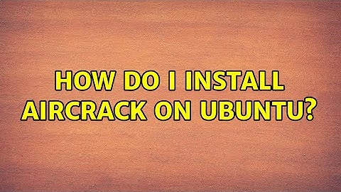Ubuntu: How do I install Aircrack on Ubuntu?