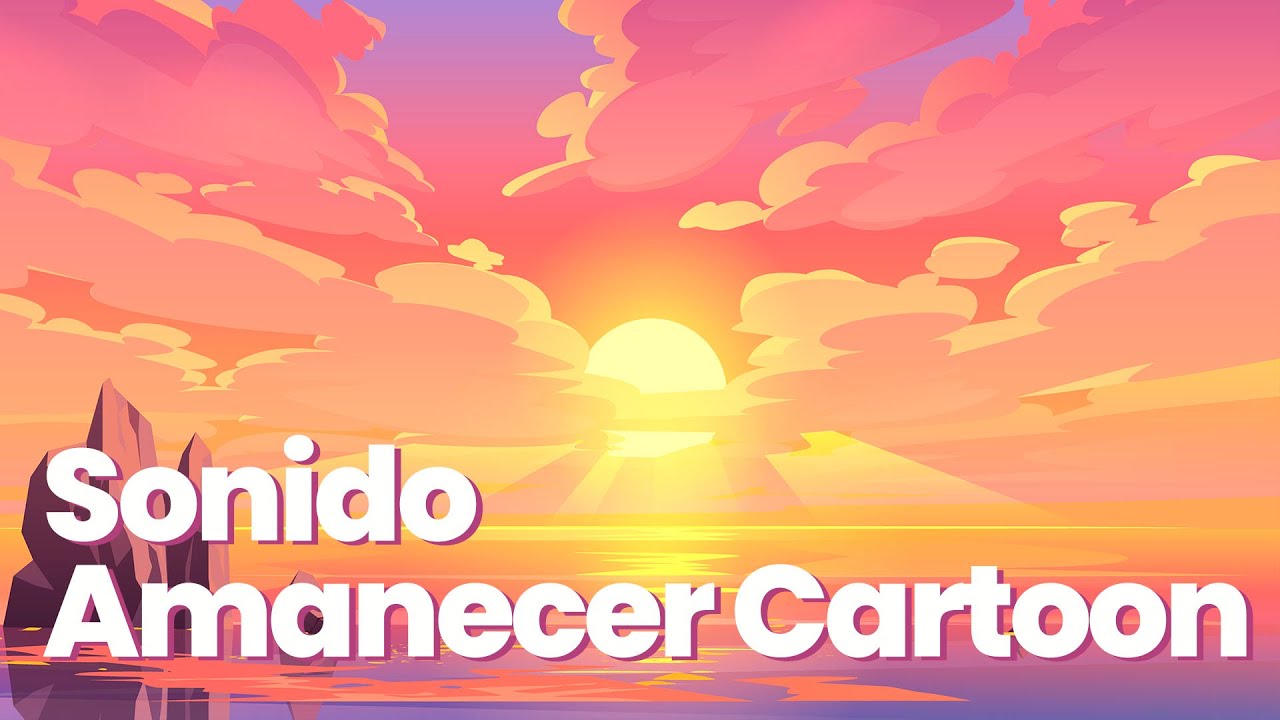 🌅 [EFECTO DE SONIDO] Amanecer DIBUJOS ANIMADOS SUNRISE sound effect