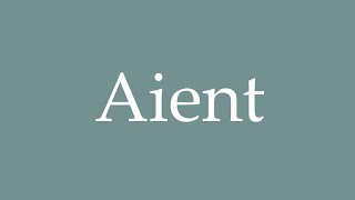 How To Pronounce Aient Correctly In French