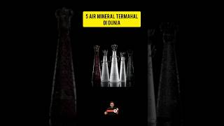 5 air mineral termahal di dunia #shorts #short #shortvideo #youtubeshorts #viral #indonesia #fyp