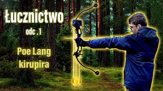 Łucznictwo Odc.1 - Prezentacja Łuku Poe Lang Kirupira