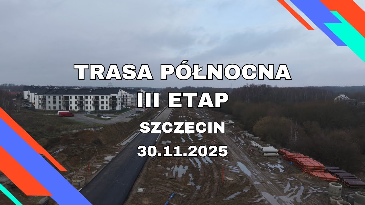 Trasa Północna III ETAP (STRABAG) - SZCZECIN 30.11.2025