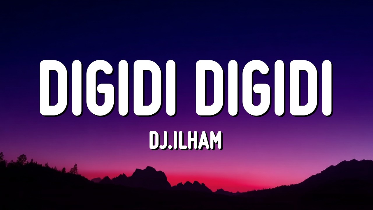 DIGIDI DIGIDI - DJ.ILHAM (Lyrics)