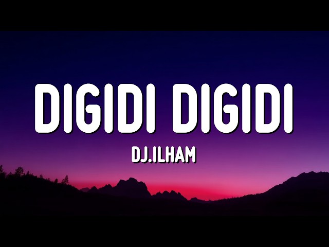 DIGIDI DIGIDI - DJ.ILHAM (Lyrics)
