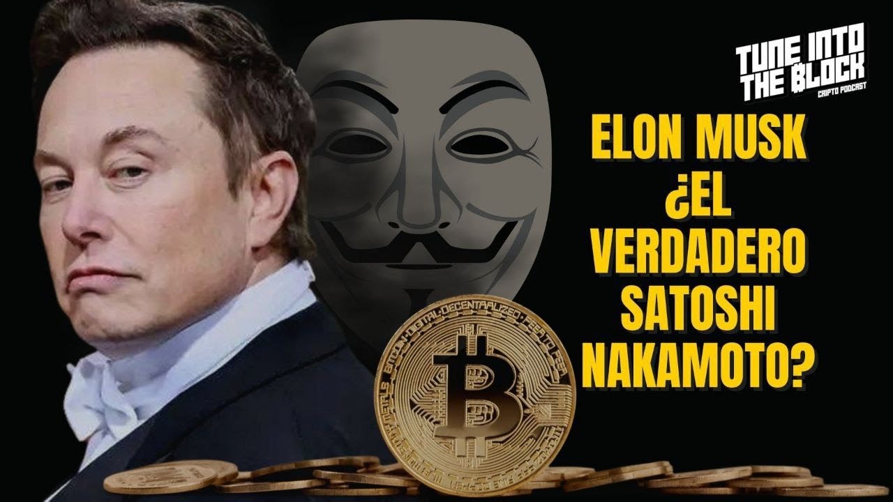 QUIEN ES SATOSHI NAKAMOTO 🤔 ¿ELON MUSK EL CREADOR DE BITCOIN?