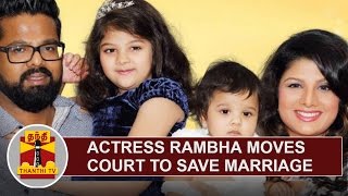 Actress Rambha Moves Court To Save Marriage Thanthi Tv