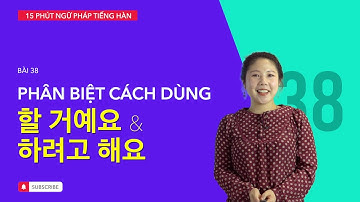 Học tiếng Hàn 2021 | NGỮ PHÁP TIẾNG HÀN GIAO TIẾP - BÀI #38 | Phân biệt 할 거예요 & 하려고 해요