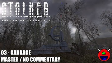 S.T.A.L.K.E.R.: Shadow of Chernobyl - 03 Garbage - Master No Commentary 4K