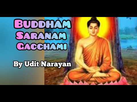 Buddham Saranam Gacchami  By Udit Narayan 