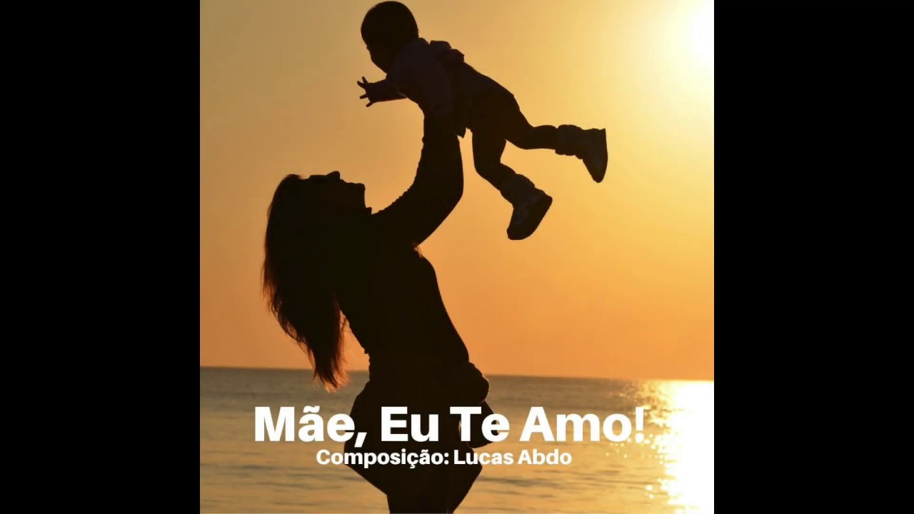 Mãe, Eu Te Amo - YouTube