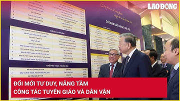 Đổi mới tư duy, nâng tầm công tác Tuyên giáo và Dân vận | Báo Lao Động