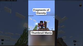 Fragments of eternity / Thumbnail mania
