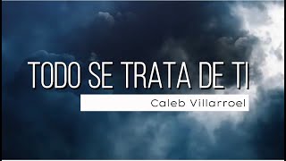 Todo se trata de Ti - Caleb Villarroel (É tudo sobre voce original de Morada)