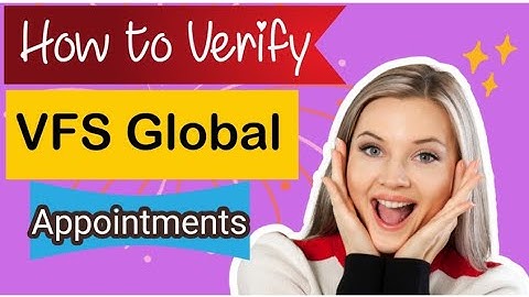 How to Verify Your VFS Global Appointment After Booking?