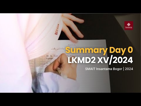 Summary Day 0 - LKMD2 XV/2024 I SMAIT Insantama Bogor