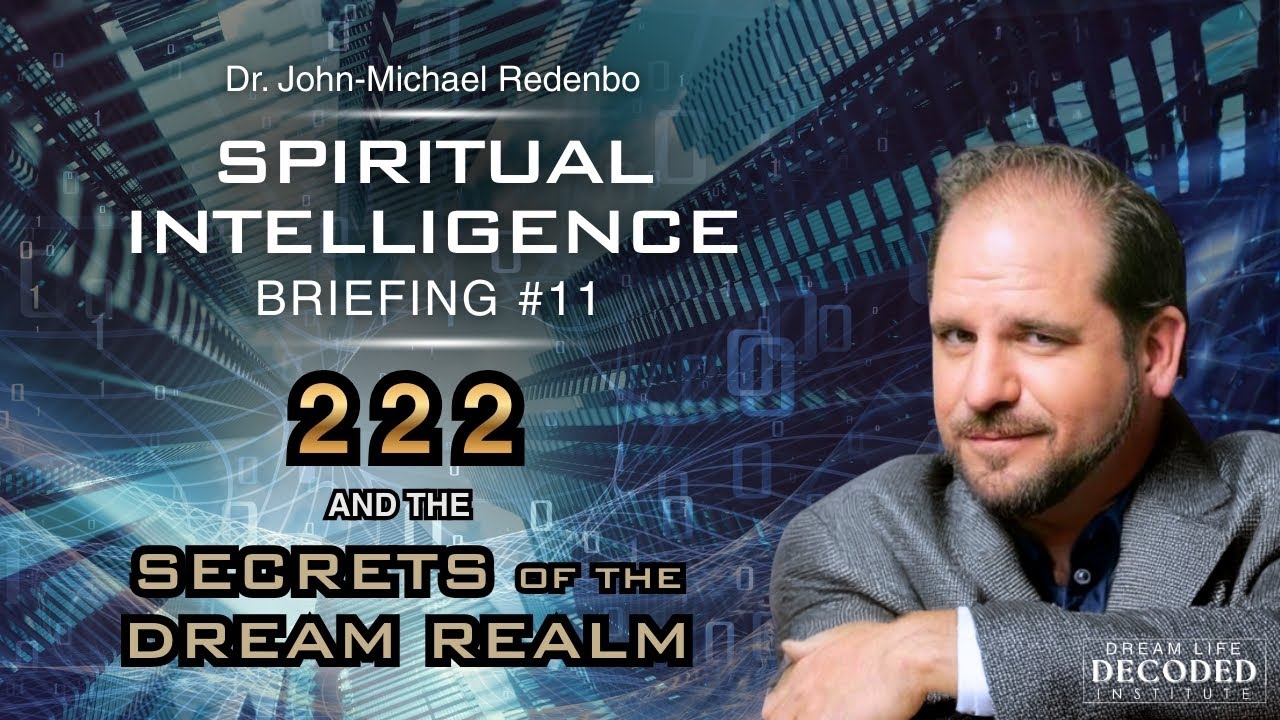 Spiritual Intelligence Briefing #11: 222 and the Secrets of the Dream Realm