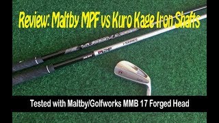 Review: Maltby MTF vs Kuro Kage Iron Shafts