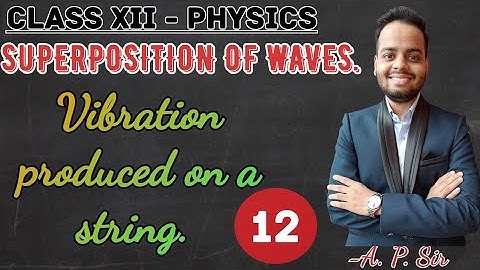 Class XII Physics | Superposition of waves | Vibration produced on a string | Ajay patel |