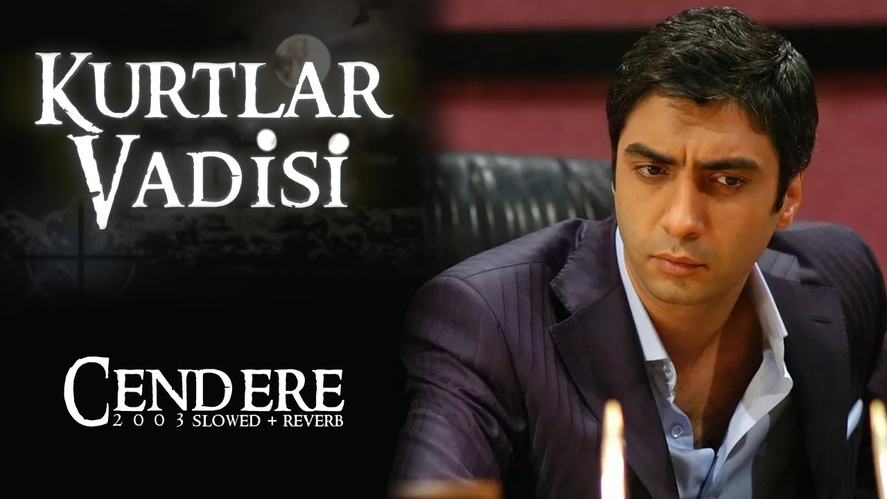 Kurtlar Vadisi - Cendere 2003 (Slowed+Reverb) | HD