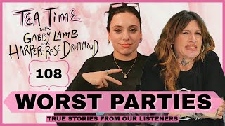 108. Worst Parties | Tea Time with Gabby Lamb & Harper-Rose Drummond