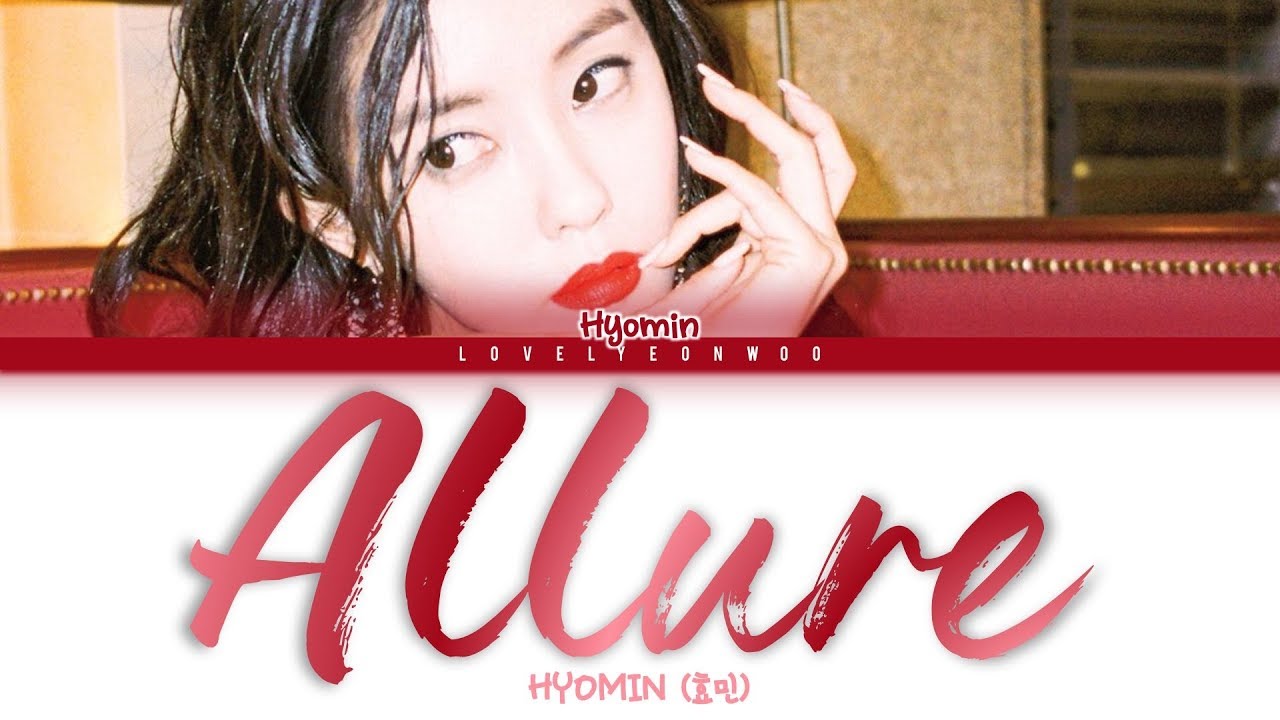 HYOMIN (효민) – Allure (입꼬리) Lyrics (Color Coded Han/Rom/Eng) adlı videoyu YouTube'da izle HYOMIN (효민) – Allure (입꼬리) Lyrics (Color Coded Han/Rom/Eng) adlı videoyu YouTube'da izle