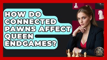How Do Connected Pawns Affect Queen Endgames? - The Chess Codex