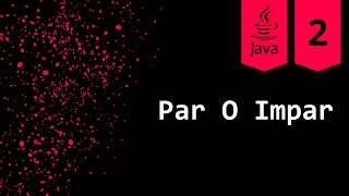 Ejercicio 2 - Par O Impar | Java | Ejercicios