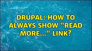 Drupal: How to always show "read more..." link?