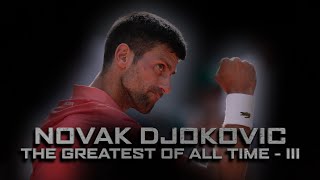 Novak Djokovic - The Goat - Iii