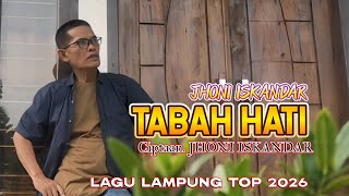 TABAH HATI _ LAGU LAMPUNG TERBARU 2026_ JHONI ISKANDAR// ARR.. NASIR IPRONI 