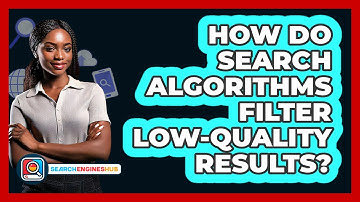 How Do Search Algorithms Filter Low-quality Results? - SearchEnginesHub.com