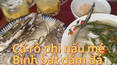 Cơm chiều với cá rô phi nấu mẻ, mời ông bà cô chú anh chị cùng ăn với Út “”