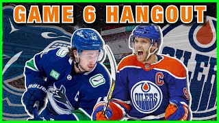 OILERS vs CANUCKS Game 6 Hangout! (no game feed)