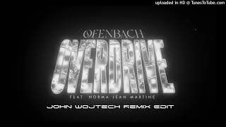 Ofenbach - Overdrive (John Wojtech Remix Edit)