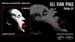 Eli van Pike - Peter, 41 (Welcome to my Dark Side - Album Tour - Track 07)