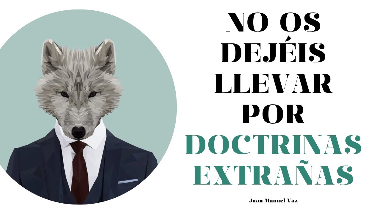 No Os Dejéis Llevar por Doctrinas Extrañas - Juan Manuel Vaz
