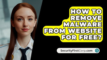 How To Remove Malware From Website For Free? - SecurityFirstCorp.com