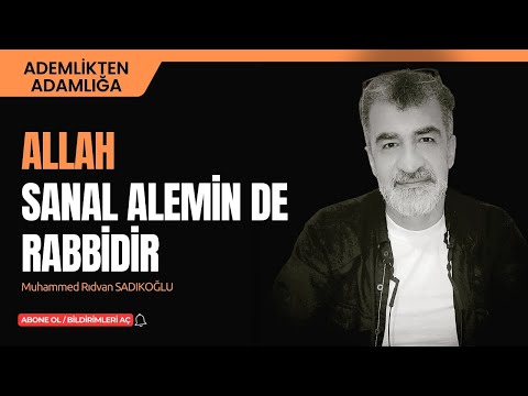 ALLAH SANAL ALEMİN DE RABBİDİR
