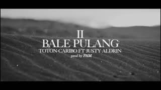 Lirik lagu Bale pulang 2