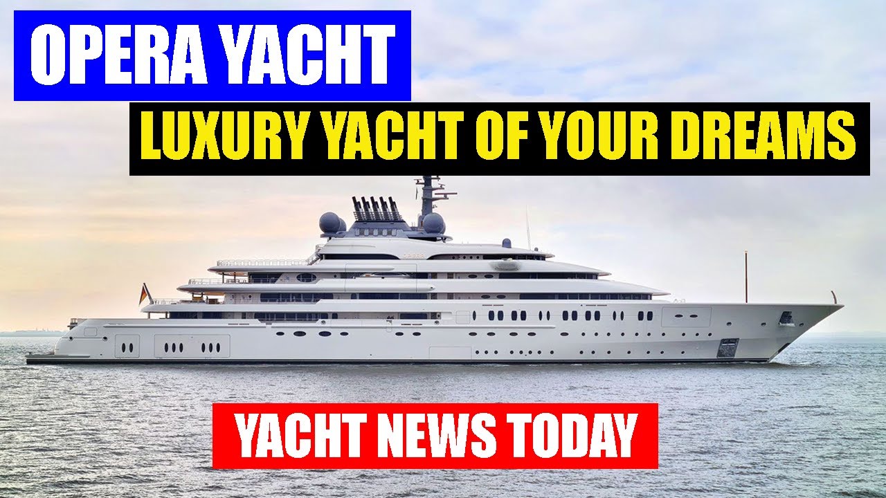 Новости яхтинга сегодня | Откройте для себя великолепную OPERA: роскошную яхту вашей мечты!