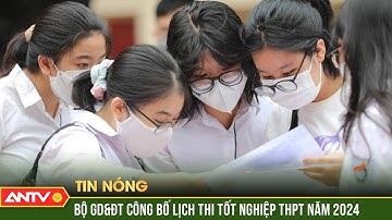 Bộ GD-ĐT công bố lịch thi tốt nghiệp THPT năm 2024 | ANTV