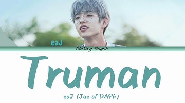 eaJ (Jae of DAY6) - Truman (Color Coded Lyrics | ENG)