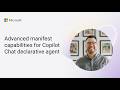 Advanced manifest capabilities for Copilot Chat declarative agent