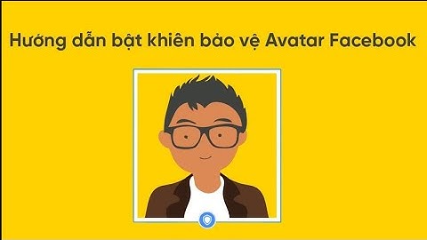 Cách bật khiên bảo vệ Avatar Facebook, không phải ai cũng biết